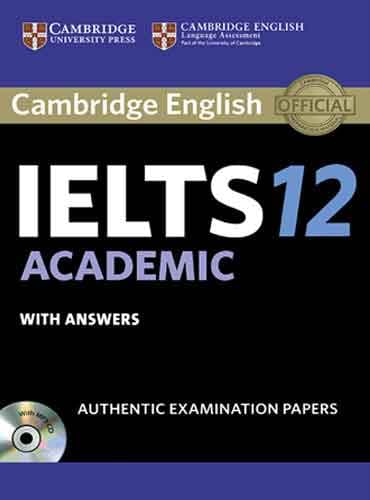 Cambridge IELTS 12 Academic Student's Book with Answers (IELTS Practice Tests)