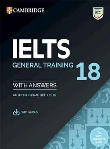 Cambridge IELTS 18 General Student’s Book with Answers (IELTS Practice Tests)