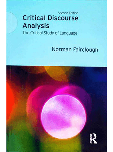 Critical Discourse Analysis: The Critical Study of Language (2nd Edition)