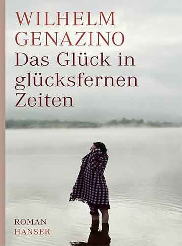 Das Glück in glücksfernen Zeiten By Wilhelm Genazino - رمان آلمانی