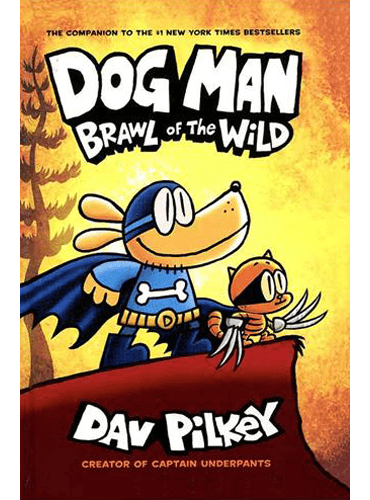 Dog Man 6: Brawl of the Wild: From the Creator of Captain Underpants