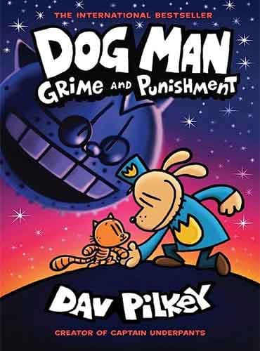 Dog Man 9: Grime and Punishment: From the Creator of Captain Underpants