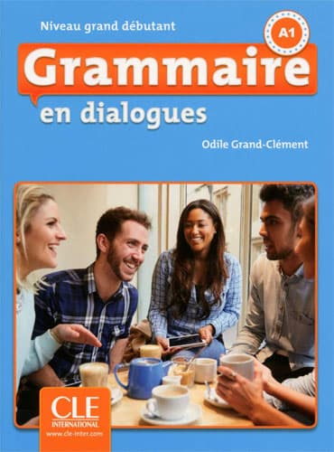 Grammaire en dialogues: Niveau grand débutant (A1) (2ème édition)