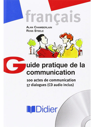 Guide pratique de la communication: 100 actes de communication, 57 dialogues