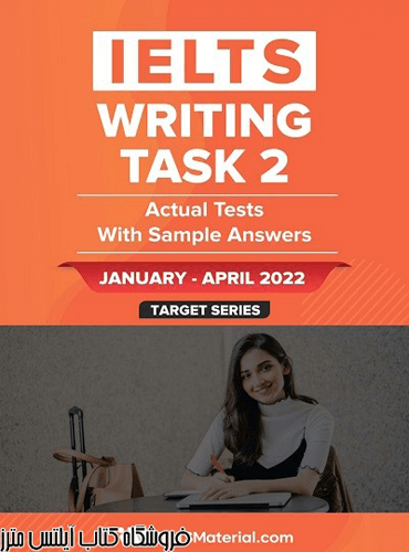 IELTS Writing Task 2 Actual Tests with Answers January-April – 2022(به صورت جزوه)