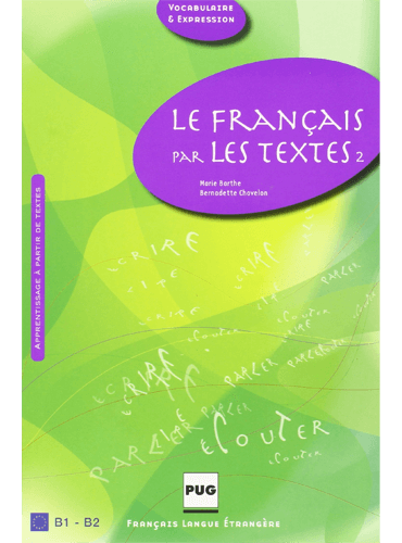 Le Français par les textes 2, B1-B2: 45 textes de français courant