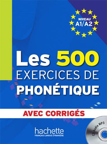 Les 500 Exercices de Phonétique A1/A2 + corrigés intégrés + CD audio
