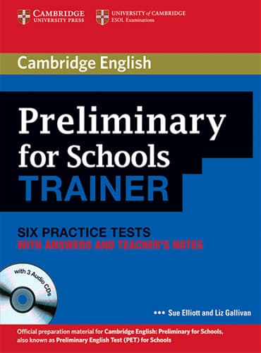 Preliminary for Schools Trainer Six Practice Tests with Answers (Audio CDs)