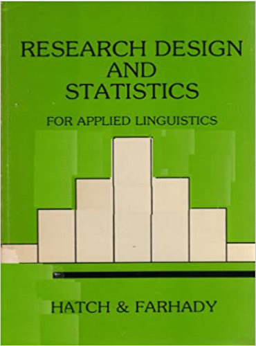 Research Design and Statistics for Applied Linguistics by Hatch and Farhadi