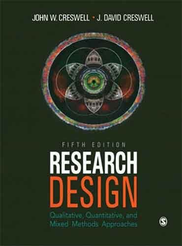 Research Design: Qualitative, Quantitative and Mixed Methods Approaches fifth edition