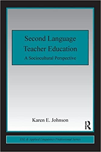 Second Language Teacher Education: A Sociocultural Perspective by Johnson