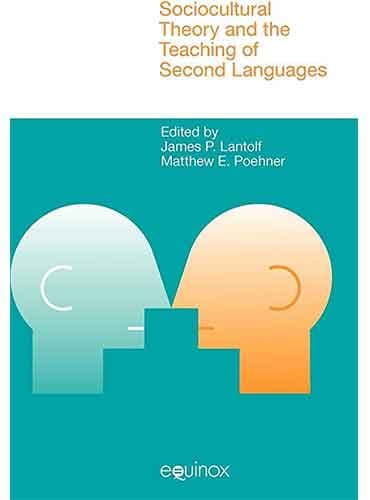 Sociocultural Theory and the Teaching of Second Languages by James P. Lantolf
