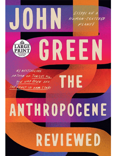 The Anthropocene Reviewed: Essays on a Human-Centered Planet