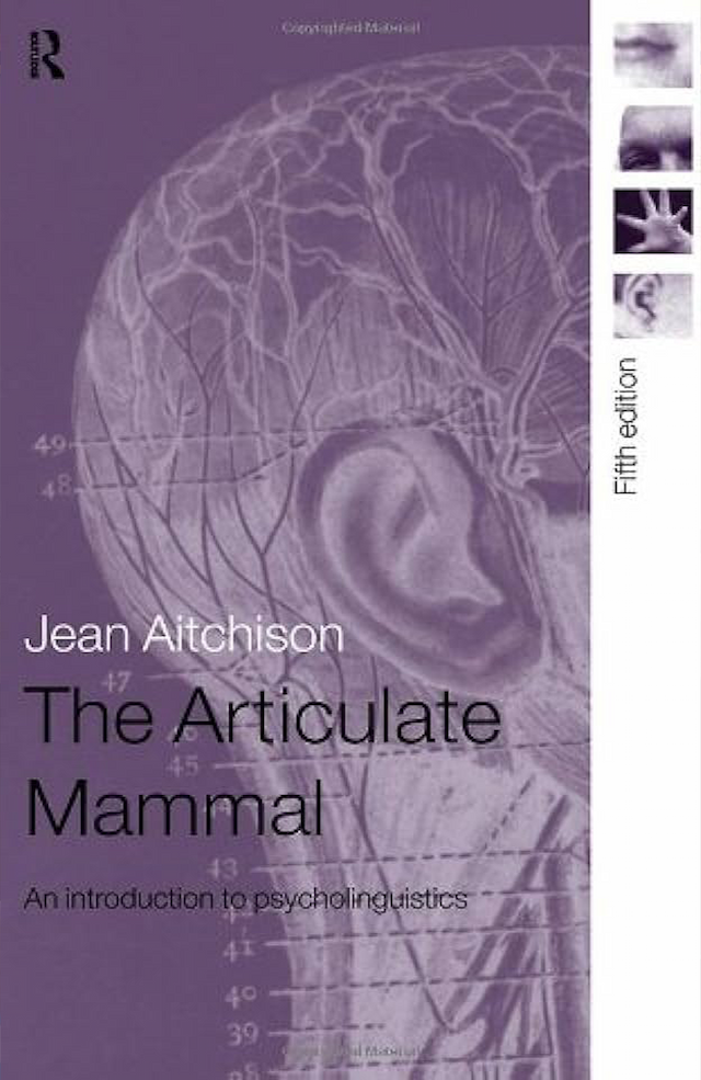 The Articulate Mammal: An Introduction to Psycholinguistics by Jean Aitchison