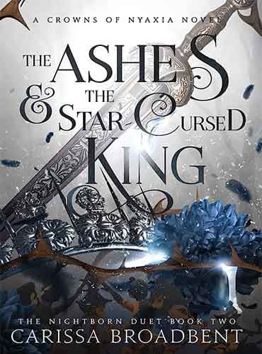 The Ashes and the Star-Cursed King (book 2) by Carissa Broadbent