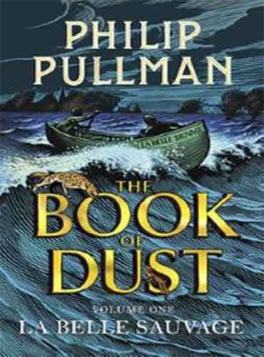 The Book of Dust: La Belle Sauvage (Book of Dust, Volume 1) by Philip Pullman