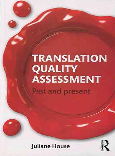 Translation Quality Assessment : Past and present by Julian House