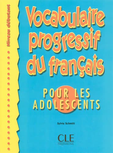 Vocabulaire progressif du française:Pour Les adolescents (débutant)